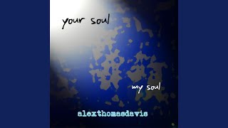 Watch Alexthomasdavis Your Soul My Soul video