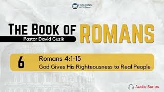 Romans 4:115 – God Gives His Righteousness to Real People