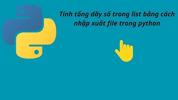 Tính tổng dãy số bằng cách nhập xuất file trong python.