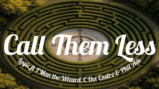Logic - Call Them Less ft (T Man the Wizard, C Dot Castro & Phil Ade) (Lyric Video)