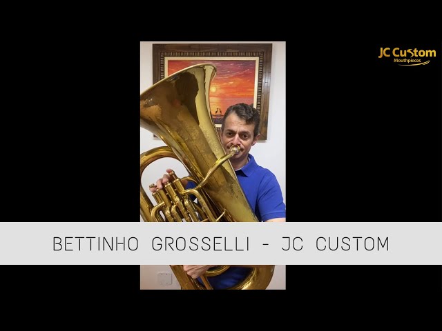 Bettinho Grosselli - JC Custom Mouthpieces para Tuba! 