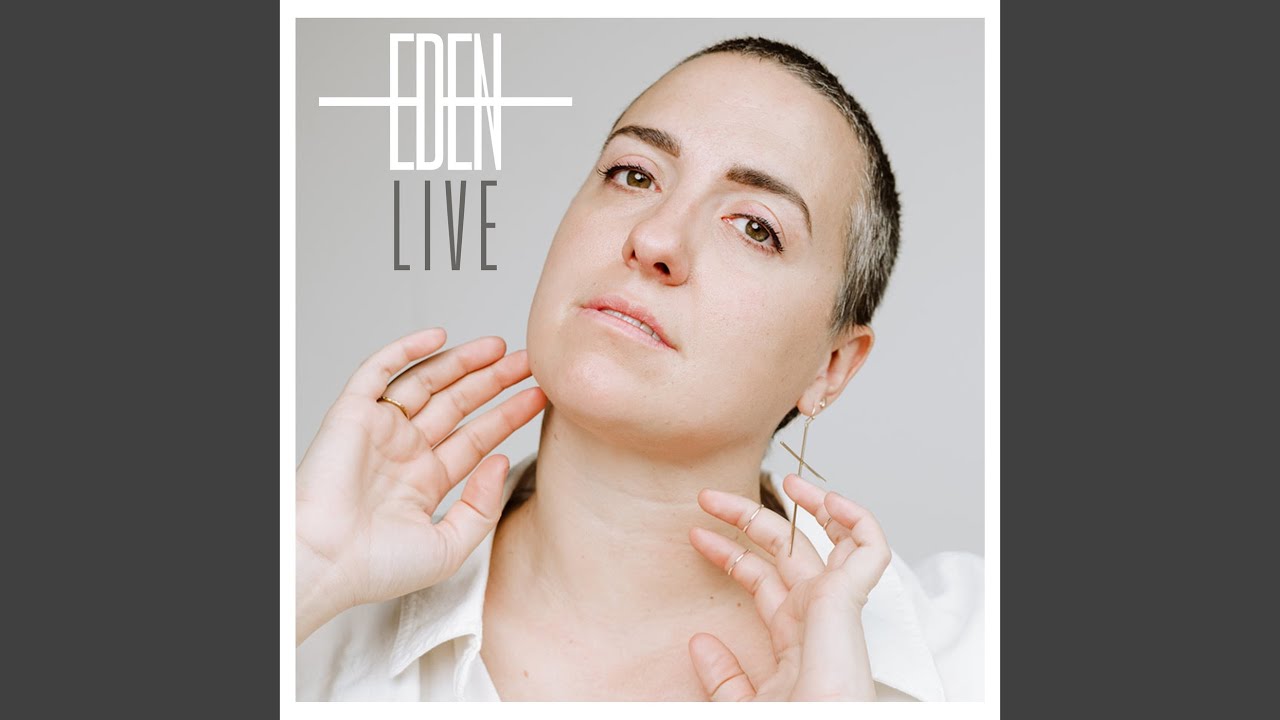 Watch Eden (Live) on YouTube Watch Eden (Live) on YouTube