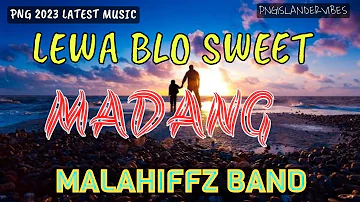 🎵🔥 LEWA BLO SWEET MADANG 🌴(2023 LATEST) ~ MALAHIFFZ BAND ~ || PNG LATEST MUSIC 2023🎵🌴 #pngmusic2023