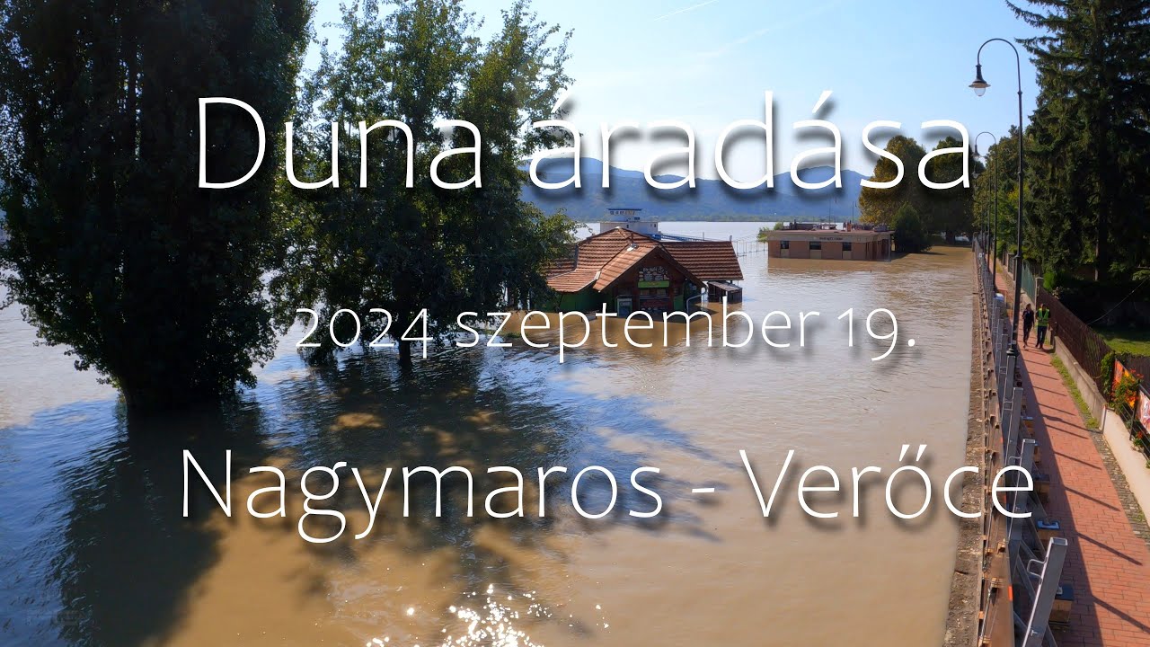 Duna Áradása  -  2024 Szeptember 19  -  Nagymaros-Verőce