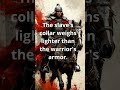 The Slave S Collar Weighs Lighter Than The Warrior S Armor 