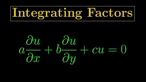 First-Order PDEs 4 - Integrating Factors