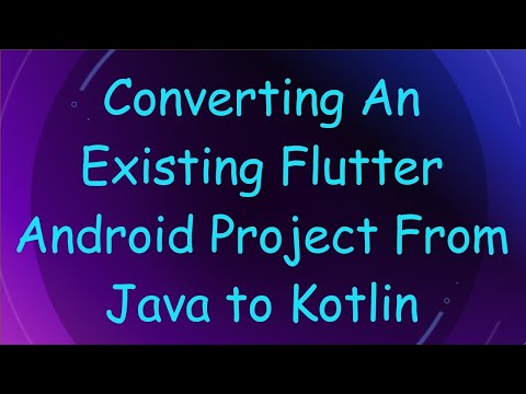 Converting An Existing Flutter Android Project From Java to Kotlin