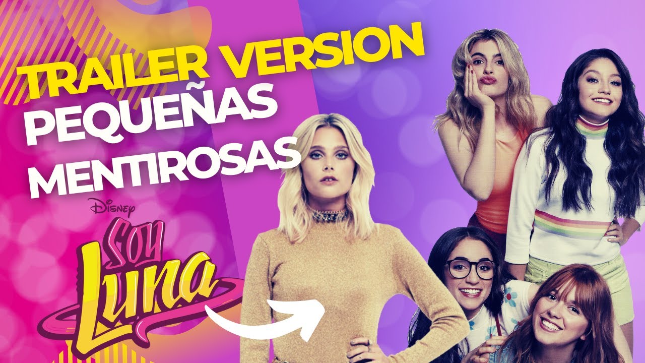 Trailer Version Soy Luna: Pretty Little Liars/ Pll/ Pequeñas mentirosas/ Lindas Mentirosas