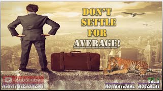 Don’t Settle for Average🎬💡 Motivational Movement – Vol. 3