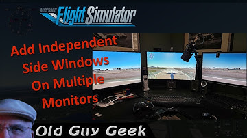 Microsoft Flight Simulator 2020 - Configure Independent Side Windows