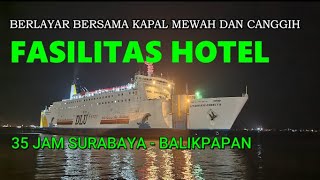36 Hours with KM Dharma Ferry VII Surabaya Balikpapan: A Sophisticated Ship with Full Facilities