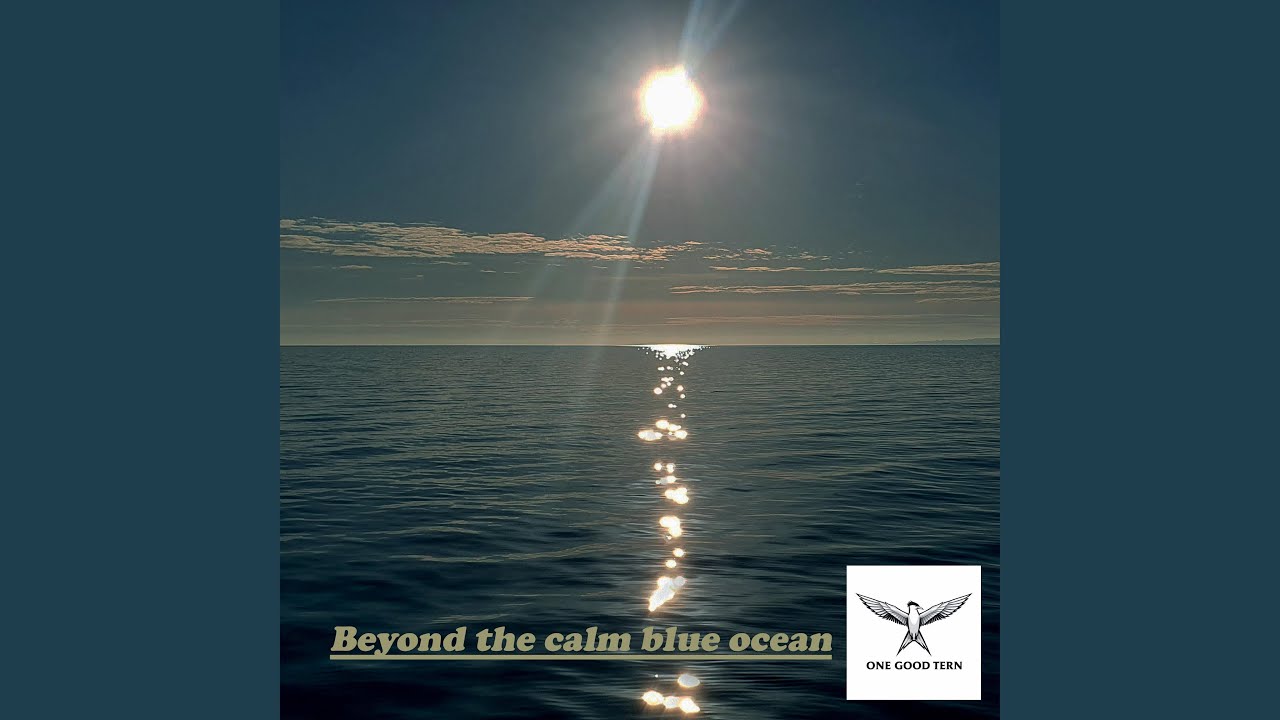 Beyond the calm blue ocean bekijken op YouTube Beyond the calm blue ocean bekijken op YouTube