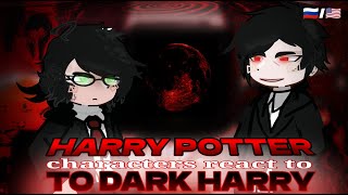 : Harry Potter characters react to Dark Harry [part 2] [/] || (2x)