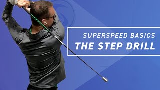 Get the Step Drill Right to Swing Even Faster! | SuperSpeed Basics