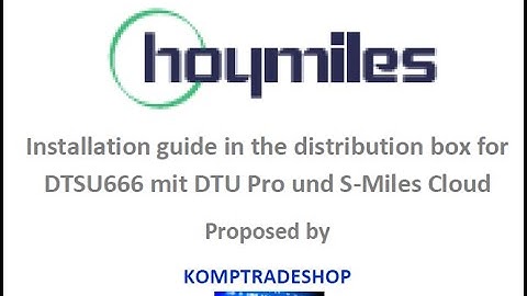 Hoymiles - Installation guide in the distribution box for DTSU666 mit DTU Pro und S-Miles Cloud