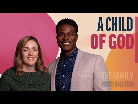 A Child of God | The Family Proclamation | Come Follow Up