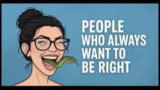 The Psychology of People Who Always Want to Be Right