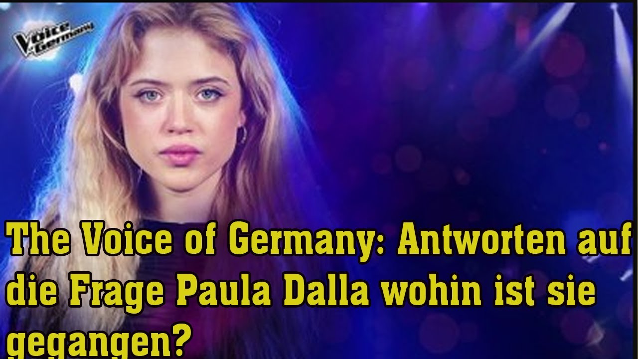 The Voice of Germany: Antworten auf die Frage Paula Dalla wohin ist sie gegangen?