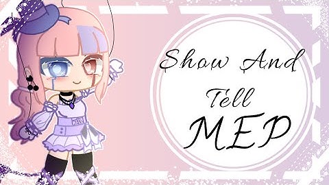 Show And Tell Mep [CANCELLED]