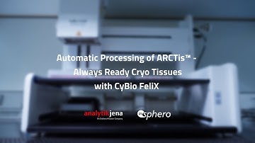 Automatic Processing of ARCTis™ - Always Ready Cryo Tissues with CyBio Felix