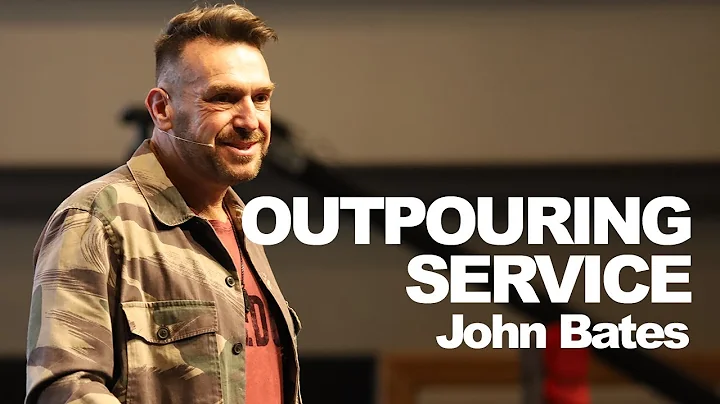 Outpouring Service | Pastor John Bates
