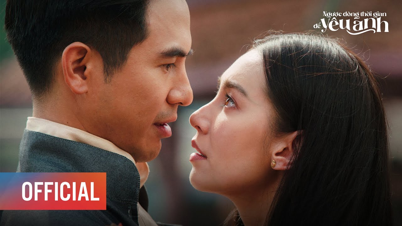 NGƯỢC DÒNG THỜI GIAN ĐỂ YÊU ANH - Character clip |... - youtube