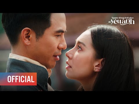 Video NGƯỢC DÒNG THỜI GIAN ĐỂ YÊU ANH - Character clip |... - youtube