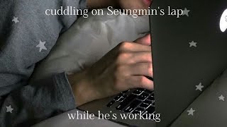 Stray Kids ASMR Cuddling On Seungmins Lap While He’s Working💻