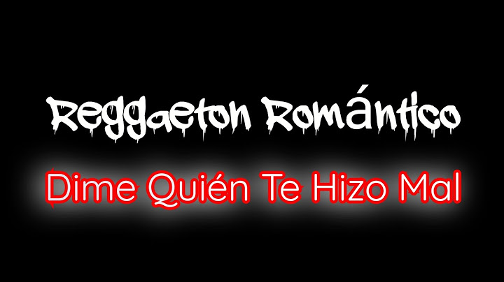 Dime Quién Te Hizo Mal (Reggaeton Romántico)
