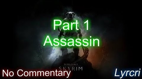 Skyrim - Assassin Part 1 (No Commentary)