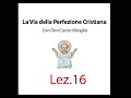 Lezione n. 16 - La Via della Perfezione Cristiana con Don Curzio Nitoglia