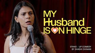 My Husband is on Hinge | Stand up Comedy by Shashi Dhiman