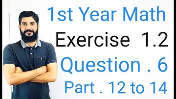 11 Class Math Exercise 1.2 Question 6 part 12 to 14 | 1st Year Math Exercise 1.2 Q 6 part 12 to 14