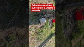 Venezia e l’isola di s.Erasmo , le pietre nascoste !