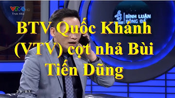 BÁO MỚI: BTV Quốc Khánh VTV cợt nhả Bùi Tiến Dũng