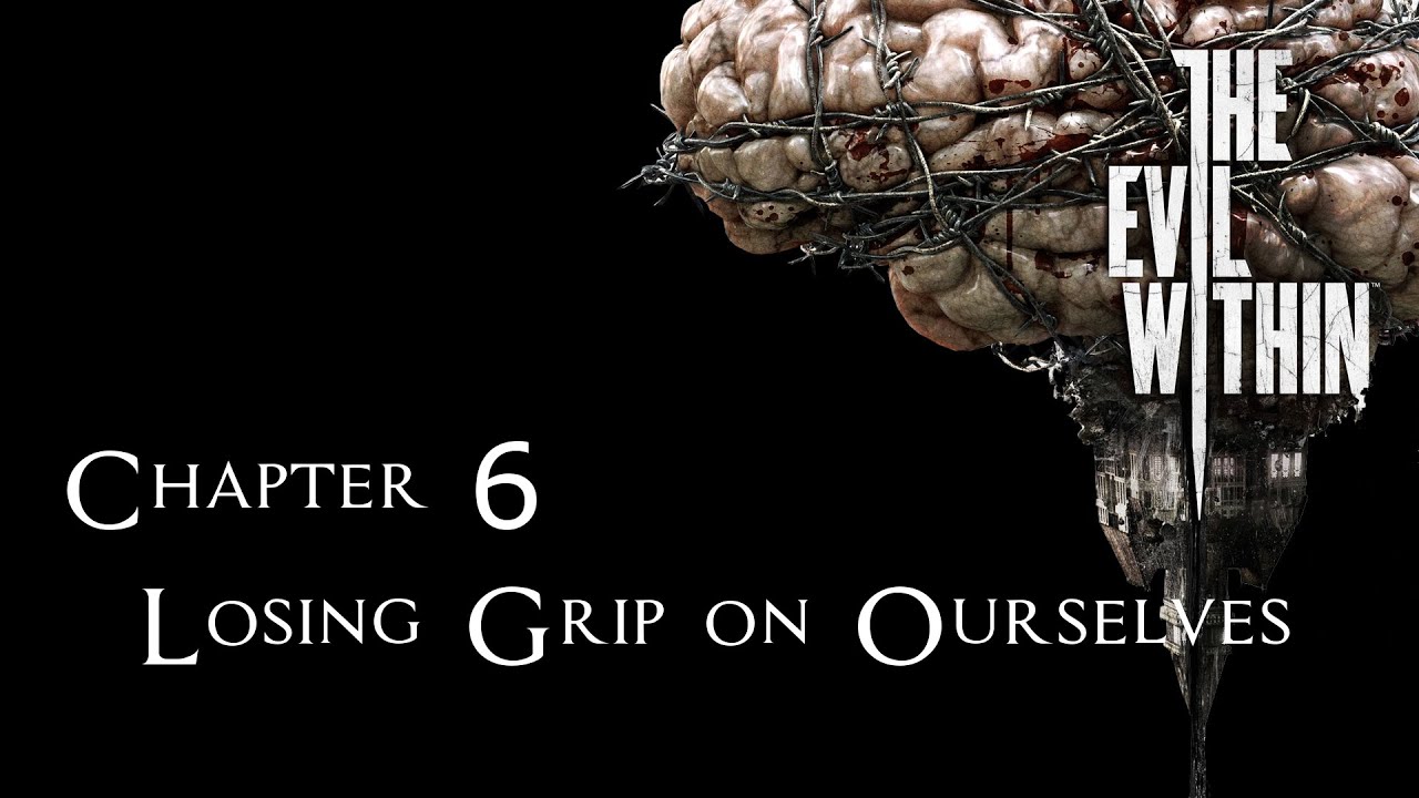 The Evil Within Walkthrough Chapter 6 Losing Grip On Ourselves YouTube the-evil-within-walkthrough-chapter-6-losing-grip-on-ourselves-youtube