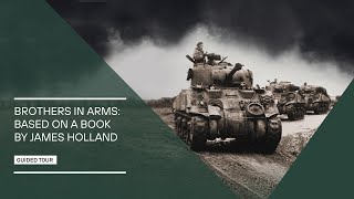 James Holland Virtual Tour: Brothers in Arms Exhibition