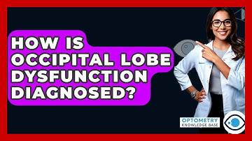 How Is Occipital Lobe Dysfunction Diagnosed? - Optometry Knowledge Base