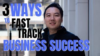 3 Ways To Fast Track Business Success