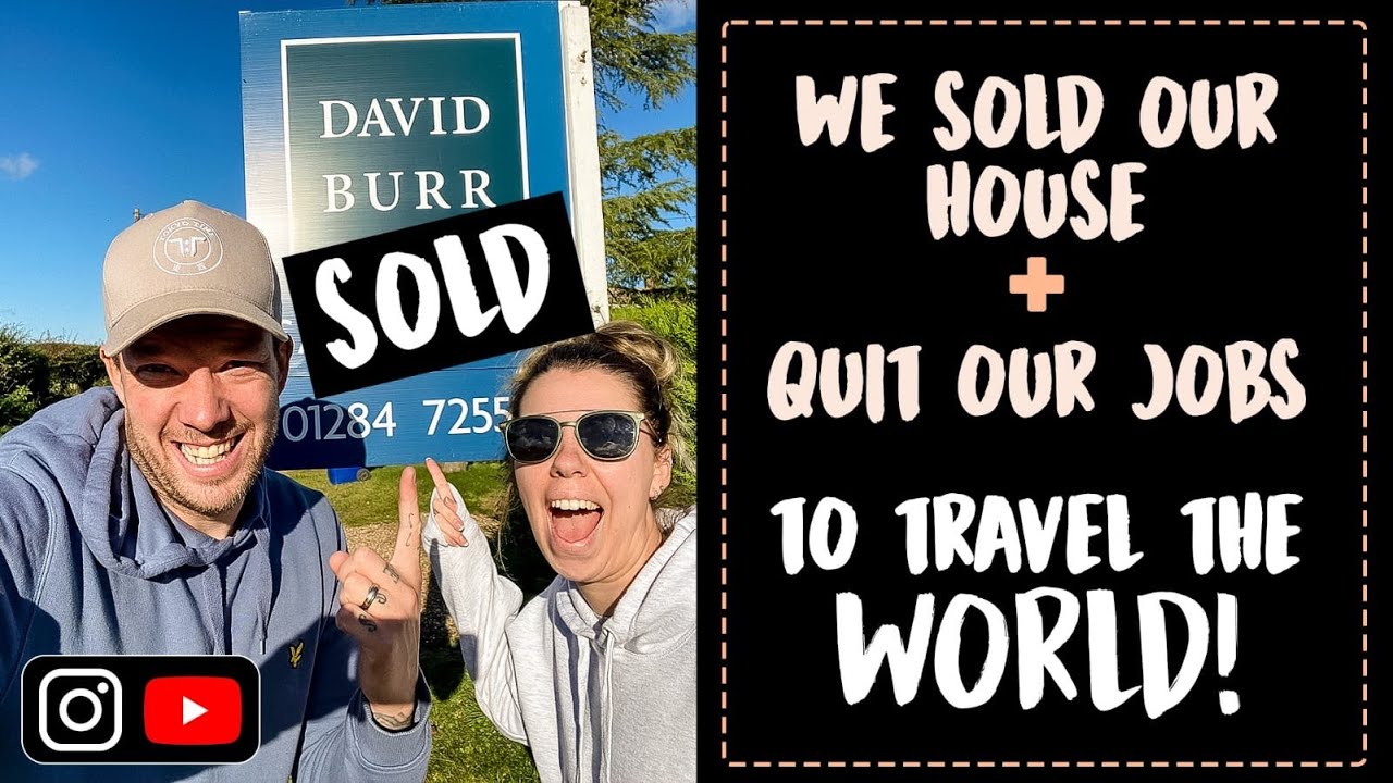 WE SOLD OUR HOUSE TO TRAVEL THE WORLD  (OUR STORY)