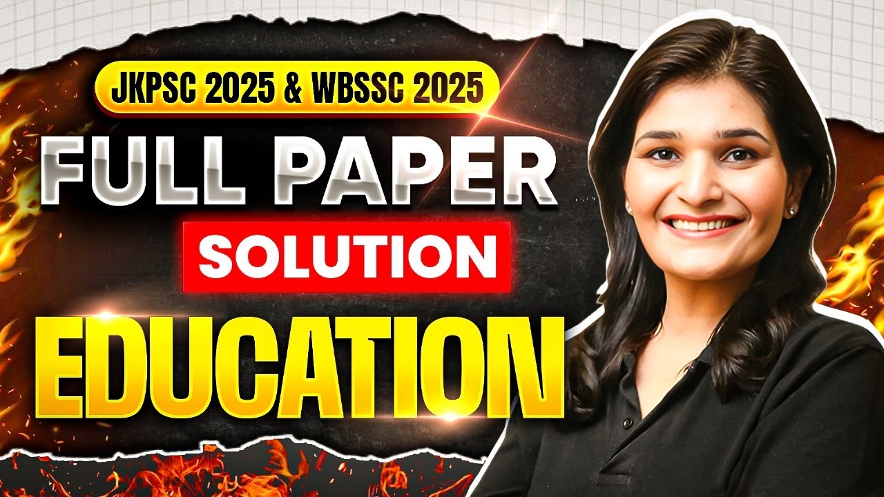 JKPSC & WBSSC 2025 | Education -  Full Paper Solution | JKPSC & WBSSC Education | Priyanka Mam