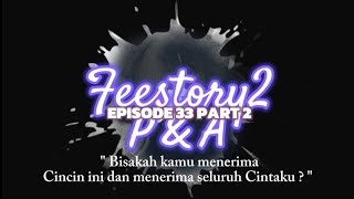FEESTORY 2 🔸 P & A _ Episode 33 Part 2 _ Sub Eng-Indo ~ Storyline