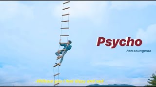 han seungwoo - psycho ||fmv