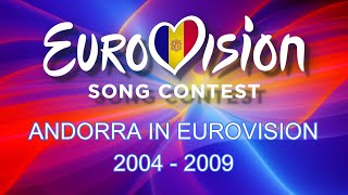 ANDORRA IN EUROVISION SONG CONTEST 🇦🇩 [2004-2009]