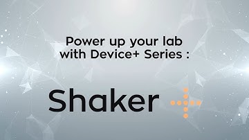 Power Up Your Lab With Device+ | The Shaker+ Connected Devices