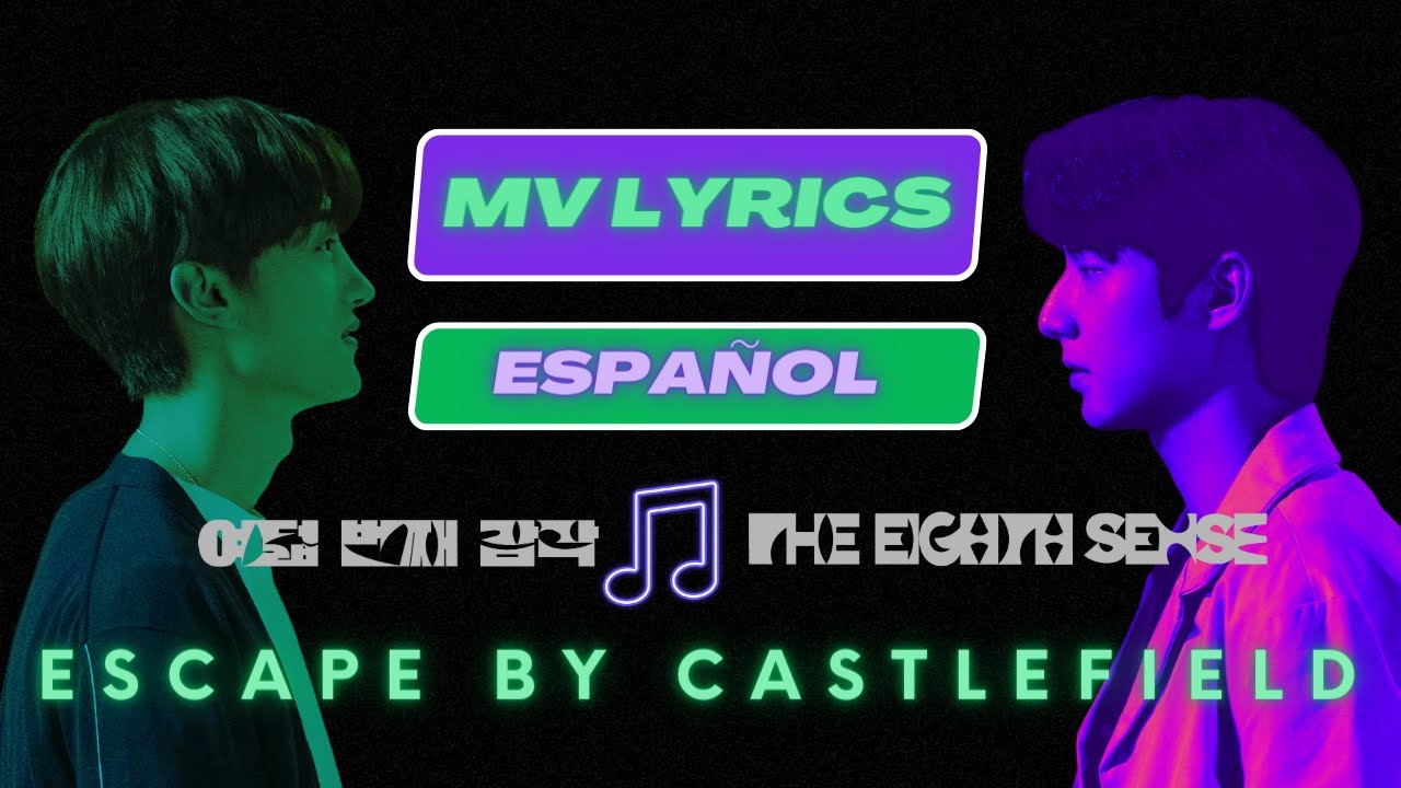 [LETRAS EN ESPAÑOL] 🎵 The Eighth Sense | 여덟번째감각 | Escape by Castlefield ...