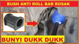 CARA TUKAR BUSH ANTI ROLL BAR DAN STEERING RACK | MASALAH BUNYI DUKK DUKK DUKK