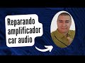Reparando  amplificadores