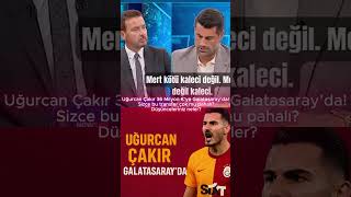 Uğurcan Çakır Galatasarayda Transfer Bombası