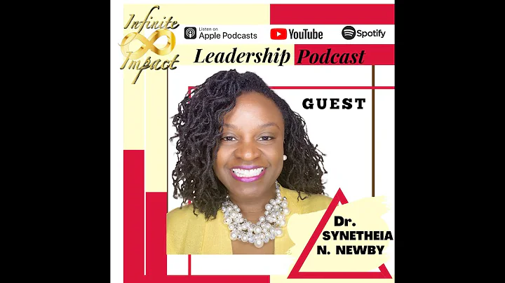 Infinite Impact Leadership with guest Dr. Synetheia N. Newby